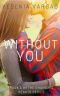[Changing Hearts 01] • Without You · Book 1 of the Changing Hearts Series